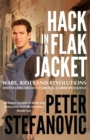 Image for Hack in a flak jacket  : wars, riots and revolutions - dispatches from a foreign correspondent