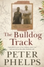 Image for The bulldog track  : a grandson&#39;s story of an ordinary man&#39;s war and survival on the other Kokoda trail