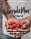 Image for Warndu mai (good food)  : introducing native Australian ingredients to your kitchen