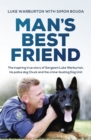 Image for Man&#39;s best friend  : the inspiring true story of Sergeant Luke Warburton, his police dog Chuck and the crime-busting dog unit