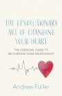 Image for The Revolutionary Art of Changing Your Heart