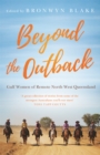 Image for Beyond the outback  : Gulf women of remote North West Queensland