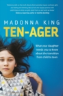 Image for Ten-ager : What your daughter needs you to know about the transition from child to teen