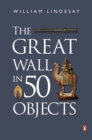 Image for The Great Wall in 50 Objects