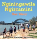 Image for Nginingawila Ngirramini  : our story