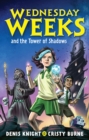 Image for Wednesday Weeks and the tower of shadows