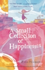 Image for A small collection of happinesses: a tale of loneliness, grumpiness and one extraordinary friendship
