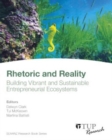 Image for Rhetoric and Reality : Building Vibrant and Sustainable Entreprenurial Ecosystems