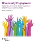 Image for Community Engagement : Better Government, Better Decisions and Stronger Communities