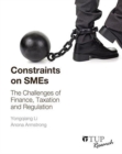 Image for Constraints on SMEs : The Challenges of Finance, Taxation and Regulation