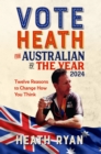 Image for Vote &#39;Heath&#39; for Australian of the Year 2024: Twelve Reasons to Change How You Think