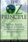 Image for The Oz principle  : getting results through individual and organizational accountability