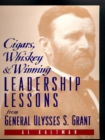 Image for Cigars, Whiskey and Winning : Leadership Lessons from General Ulysses S. Grant