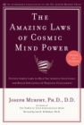 Image for The Amazing Laws of Cosmic Mind Power : Fifteen Simple Laws to Help You Achieve Your Goals and Reach New Levels of Personal Fulfillment
