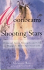 Image for Moonbeams and Shooting Stars : Discover Inner Strength and Live a Happier, More Spiritual Life