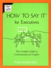 Image for How to Say it for Executives : The Complete Guide to Communication for Leaders