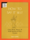 Image for How To Say It Best : Choice Words, Phrases &amp; Model Speeches for Every Occasion