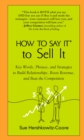 Image for How to Say it to Sell it : Key Words, Phrases, and Strategies to Build Relationships, Boost Revenue, and Beat the Competition