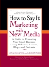 Image for How to say it  : marketing with new media