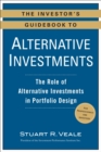 Image for The Investor&#39;s Guidebook to Alternative Investments : The Role of Alternative Investments in Portfolio Design