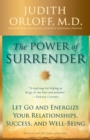 Image for Power of Surrender: Let Go and Energize Your Relationships, Success, and Well-Being