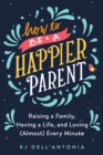 Image for How to be a Happier Parent