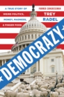 Image for Democrazy: a true story of weird politics, money, madness, and finger food