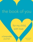 Image for The Book Of You : For My Child, With Love (A Keepsake Journal)