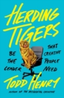 Image for Herding Tigers: Be the Leader That Creative People Need