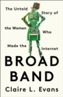 Image for Broad Band: The Untold Story of the Women Who Made the Internet