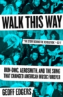 Image for Walk This Way: Run-DMC, Aerosmith, and the Song that Changed American Music Forever
