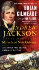 Image for Andrew Jackson and the Miracle of New Orleans: The Battle That Shaped America&#39;s Destiny