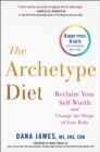 Image for Archetype Diet: Reclaim Your Self-Worth and Change the Shape of Your Body