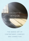 Image for The book of hygge: the Danish art of comfort, coziness, and connection