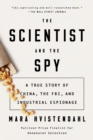 Image for The scientist and the spy: a true story of China, the FBI, and industrial espionage
