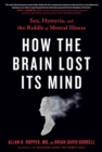 Image for How the Brain Lost Its Mind