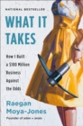 Image for What it takes: how I built a $100 million business against the odds
