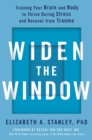 Image for Widen the Window: Training Your Brain and Body to Thrive During Stress and Recover from Trauma