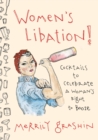 Image for Women&#39;s libation!: cocktails to celebrate a woman&#39;s right to booze