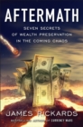 Image for Aftermath: seven secrets of wealth preservation in the coming chaos
