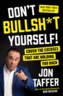 Image for Don&#39;t Bullsh*t Yourself!: Crush the Excuses That Are Holding You Back