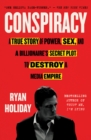 Image for Conspiracy: Peter Thiel, Hulk Hogan, Gawker, and the Anatomy of Intrigue