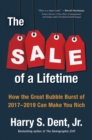Image for Sale of a Lifetime: How the Great Bubble Burst of 2017-2019 Can Make You Rich