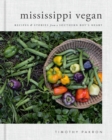 Image for Mississippi Vegan: Recipes and Stories from a Southern Boy&#39;s Heart