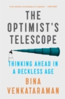 Image for The optimist&#39;s telescope  : thinking ahead in a reckless age