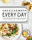 Image for Love And Lemons Every Day : More than 100 Bright, Plant-Forward Recipes for Every Meal