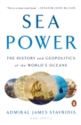 Image for Sea power: the history and geopolitics of the world&#39;s oceans