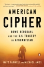Image for American cipher: Bowe Bergdahl and the U.S. tragedy in Afghanistan
