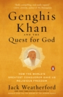Image for Genghis Khan and the quest for God: how the world&#39;s greatest conqueror gave us religious freedom
