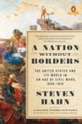 Image for A nation without borders: the United States and its world in an age of civil wars, 1830-1910